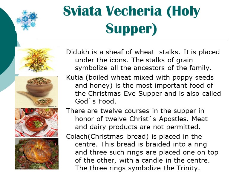 Sviata Vecheria (Holy Supper)   Didukh is a sheaf of wheat  stalks.